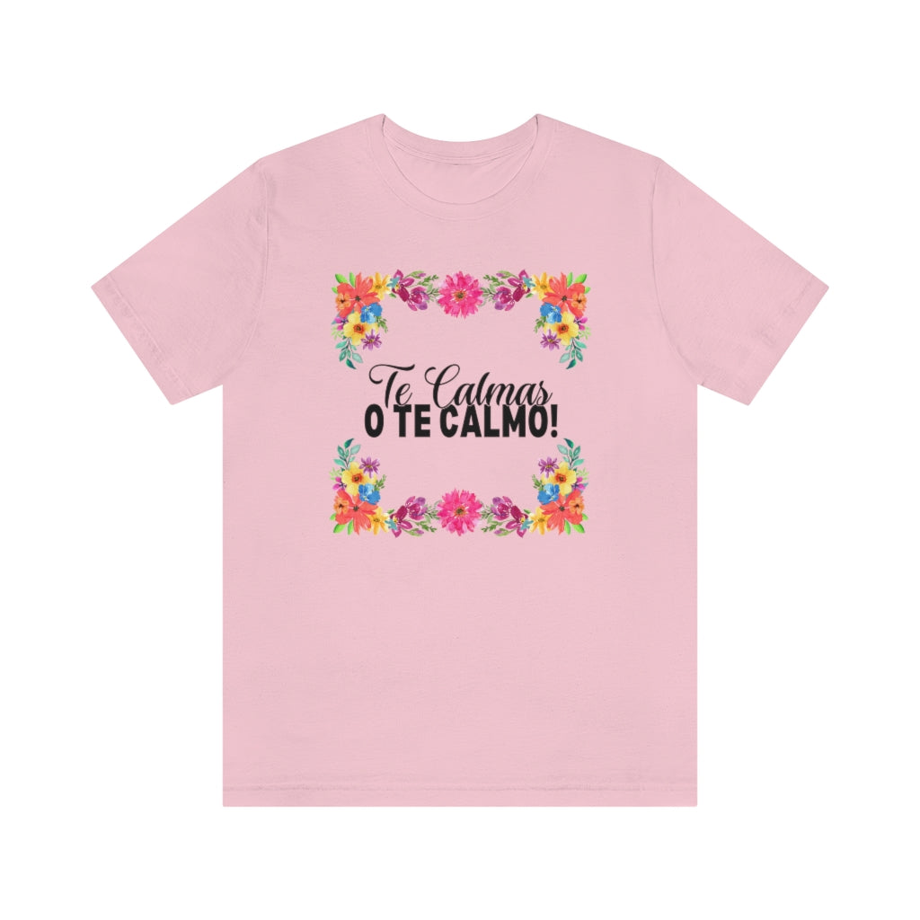 Te Calmas o Te Calmo Tee Shirt