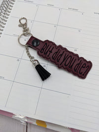 Thumbnail for But Did You Die? Keychain